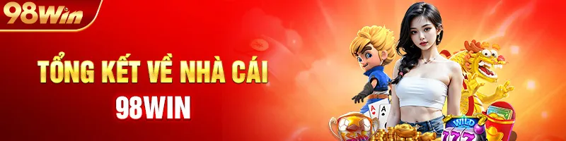 tổng kết về nhà cái 98win